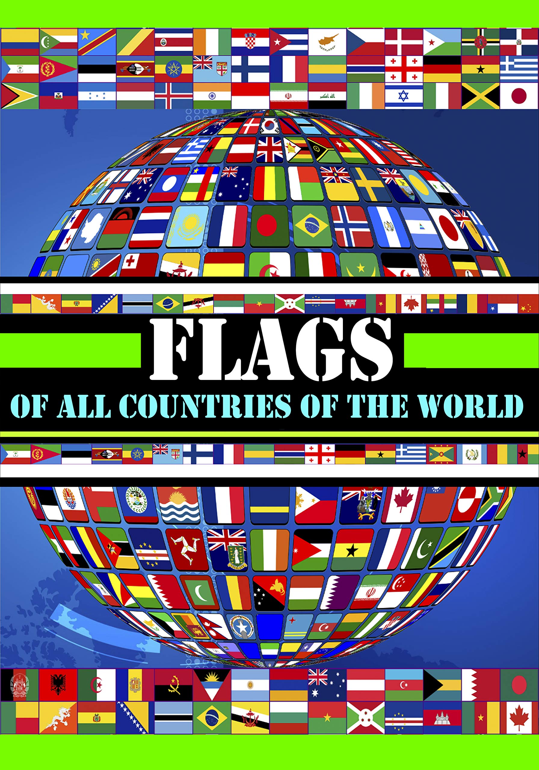 FLAGS OF ALL COUNTRIES OF THE WORLD: 2024/The Complete Handbook/Maps of each continents/Flags from around the world/Flags book/Flags, Capitals and Countries of the World (Kindle Edition)