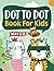 Dot to Dot Book for Kids Ag...