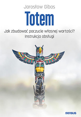 Totem. Jak zbudować poczucie własnej wartości? Instrukcja obsługi (Paperback)
