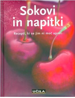 Sokovi in napitki Recepti, ki se jim ni moč upreti (Hardcover)