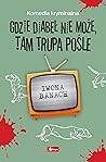 Gdzie diabeł nie może, tam trupa pośle (Seria z trupem, #3) Gdzie diabeł nie może, tam trupa pośle (Seria z trupem, #3)
