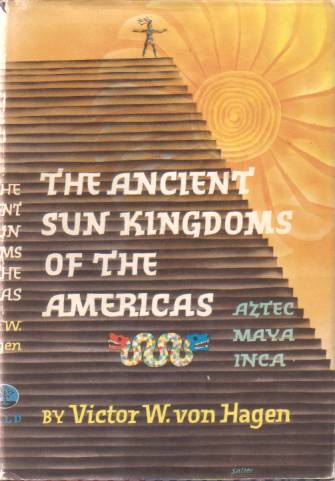 The Ancient Sun Kingdoms of the Americas (Paperback)