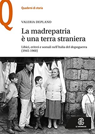 La madrepatria è una terra straniera. Libici, eritrei e somali nell'Italia del dopoguerra (1945 - 1960)