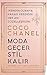 Coco Chanel-Moda Gecer, Stil Kalir; Kendin Olmaya Karar Verdigin Her An Güzellesirsin