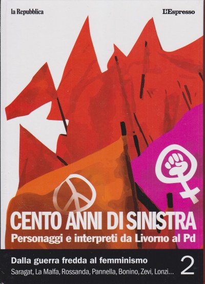Cento anni di Sinistra. Personaggi e interpreti da Livorno al PD.  Vol. 2 Dalla guerra fredda al femminismo