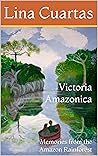 Victoria Amazonica: Memories from the Amazon Rainforest