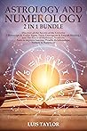 Book cover for ASTROLOGY AND NUMEROLOGY 2 in 1 BUNDLE : Discover all the Secrets of the Universe ( Horoscope & Zodiac Signs, Tarot, Enneagram & Empath Healing ) and The Power of Birthdays, Numbers, Stars to improve