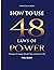 How to Use 48 Laws of Power: Strategies for Gaining Ultimate Power and Control in Life (Volume 6)