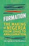 Formation: The Making of Nigeria from Jihad to Amalgamation Book cover for Formation: The Making of Nigeria from Jihad to Amalgamation