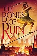 The Bones of Ruin (The Bones of Ruin, #1)