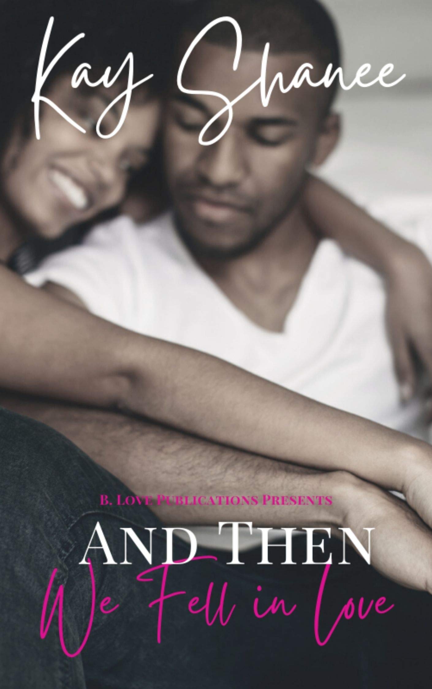 And Then We Fell In Love (Kindle Edition)