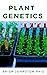 Plant Genetics by Erick Johnston