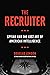 The Recruiter: Spying and the Lost Art of American Intelligence
