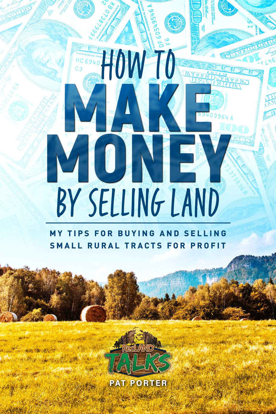 How to Make Money by Selling Land: My Tips for Buying & Selling Small Rural Tracts for Profit (Kindle Edition)
