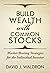 Build Wealth With Common Stocks: Market-Beating Strategies for the Individual Investor