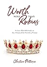 Worth More Than Rubies: A Grace-filled Bible Study on the 7 Virtues of the Proverbs 31 Woman Worth More Than Rubies: A Grace-filled Bible Study on the 7 Virtues of the Proverbs 31 Woman