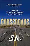 Crossroads: My Story of Tragedy and Resilience as a Humboldt Bronco