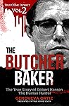 The Butcher Baker: The True Story of Robert Hansen The Human Hunter