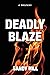 Deadly Blaze by Sandy Hill