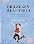 Brazenly Beautiful: The Bas...