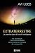 Extraterrestre: Le premier signe d'une vie intelligente (NON CLASSE) (French Edition)