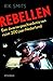 Rebellen: Een dwarse geschi...