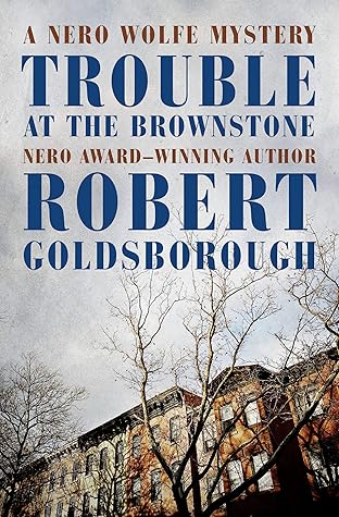 Trouble at the Brownstone (Rex Stout’s Nero Wolfe Mysteries, #16)