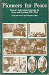 Pioneers for Peace: Women's International League for Peace and Freedom, 1915-1965 Pioneers for Peace: Women's International League for Peace and Freedom, 1915-1965
