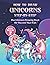 How to Draw Unicorns Step-by-Step Guide Book 2: Best Unicorn Drawing Book for You and Your Kids