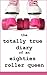 The Totally True Diaries of...