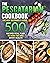 The Pescatarian Cookbook: T...