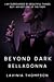 Beyond Dark (Belladonna, #1)