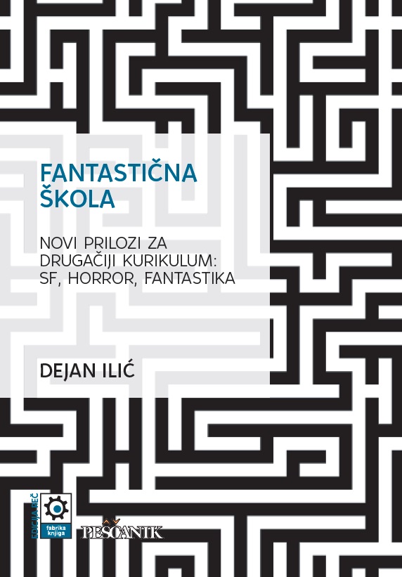 Fantastična škola : novi prilozi za drugačiji kurikulum sf, horror, fantastika