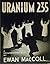 Uranium 235: a Documentary ...