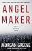 Angel Maker by Morgan Greene