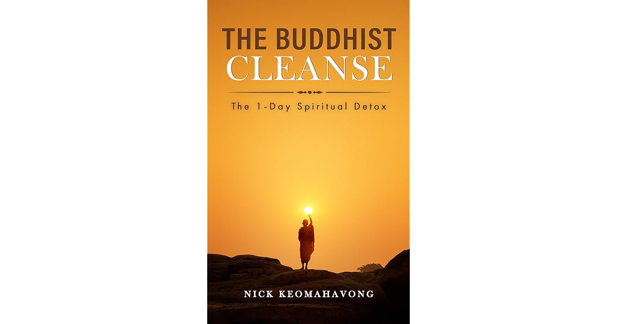 The Buddhist Cleanse The 1Day Spiritual Detox by Nick Keomahavong