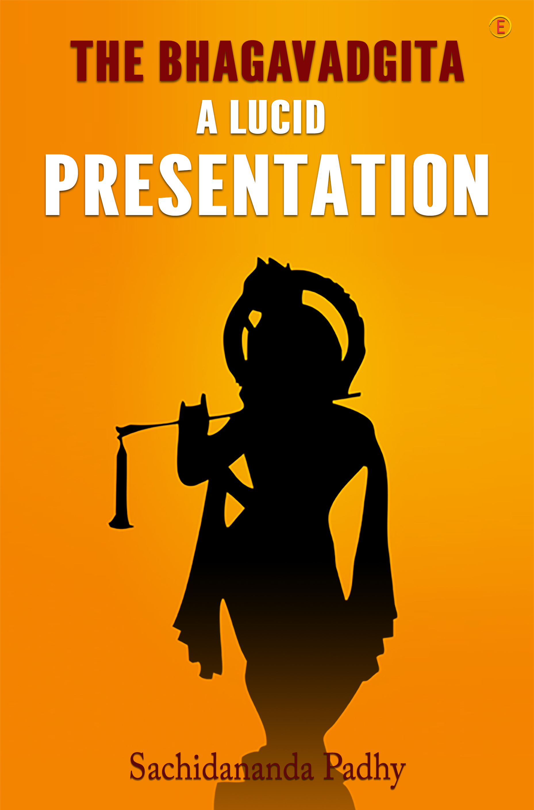 The Bhagavadgita: A Lucid Presentation