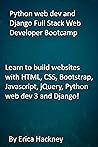 Python web dev and Django Full Stack Web Developer Bootcamp: Learn to build websites with HTML, CSS, Bootstrap, Javascript, jQuery, Python web dev 3 and Django! Python web dev and Django Full Stack Web Developer Bootcamp: Learn to build websites with HTML, CSS, Bootstrap, Javascript, jQuery, Python web dev 3 and Django!