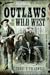 Outlaws of the Wild West by Terry C. Treadwell