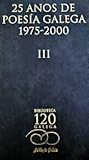 25 anos de poesía galega (1975-2000) III