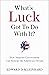 What's Luck Got to Do with It? by Edward D Kleinbard