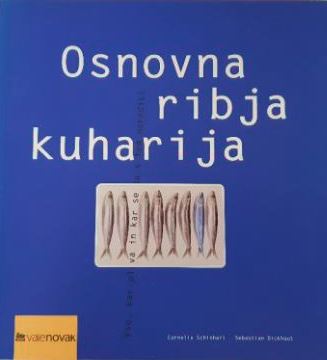 Osnovna ribja kuharija : vse, kar plava in kar se da s tem narediti (Paperback)