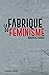 La fabrique du Féminisme