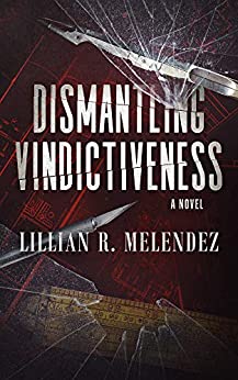 Dismantling Vindictiveness (Kindle Edition)