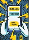 Rumeurs, tu meurs !