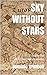 Sky Without Stars by Dominic Trimboli