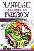 Plant-Based Cookbook for Everybody by Anne Merritt