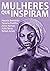 Mulheres que inspiram