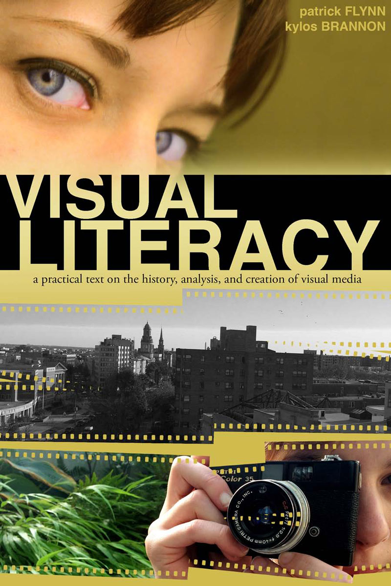 Visual Literacy: A Practical Text on the History, Analysis, and Creation of Visual Media