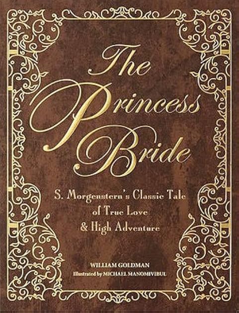 The Princess Bride: S. Morgenstern's Classic Tale of True Love and High Adventure